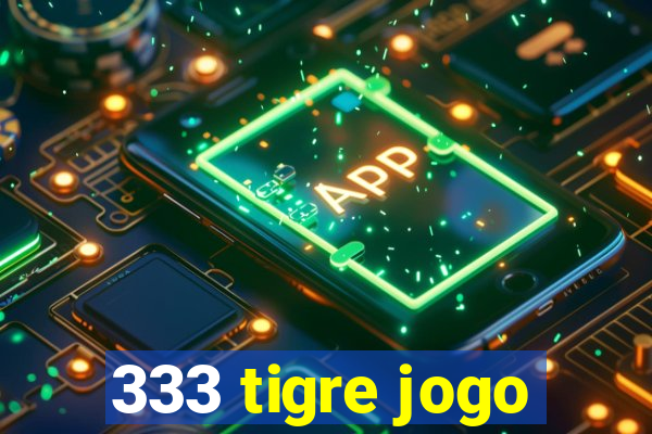 333 tigre jogo